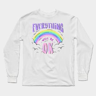 EVERYTHING WILL BE OK Long Sleeve T-Shirt